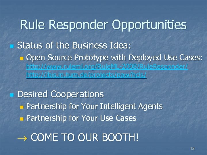 Rule Responder Opportunities n Status of the Business Idea: n Open Source Prototype with