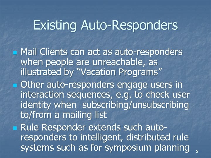 Existing Auto-Responders n n n Mail Clients can act as auto-responders when people are