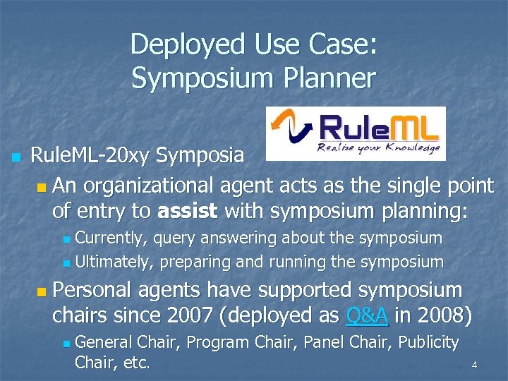 Deployed Use Case: Symposium Planner n Rule. ML-20 xy Symposia n An organizational agent