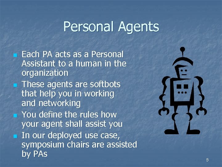 Personal Agents n n Each PA acts as a Personal Assistant to a human