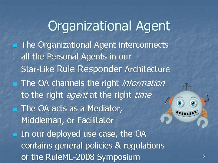 Organizational Agent n n The Organizational Agent interconnects all the Personal Agents in our