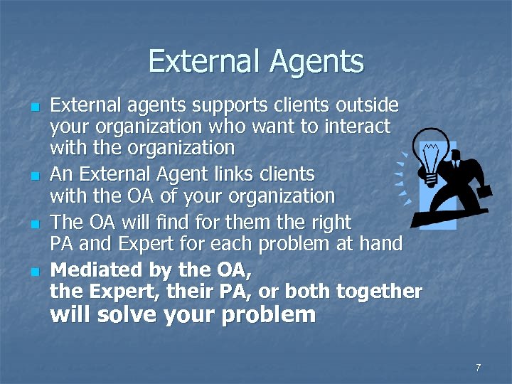 External Agents n n External agents supports clients outside your organization who want to