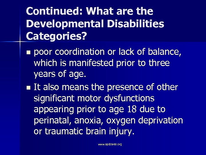 Continued: What are the Developmental Disabilities Categories? poor coordination or lack of balance, which