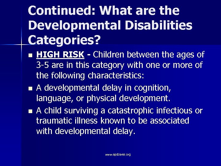 Continued: What are the Developmental Disabilities Categories? n n n HIGH RISK - Children