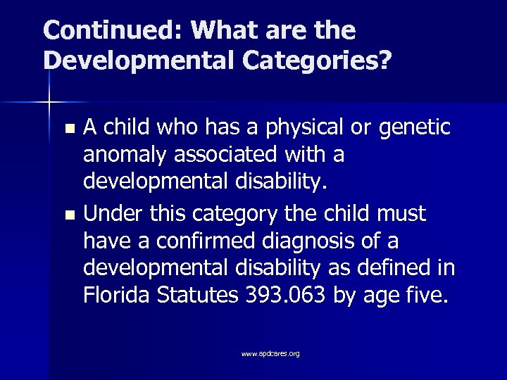 Continued: What are the Developmental Categories? A child who has a physical or genetic