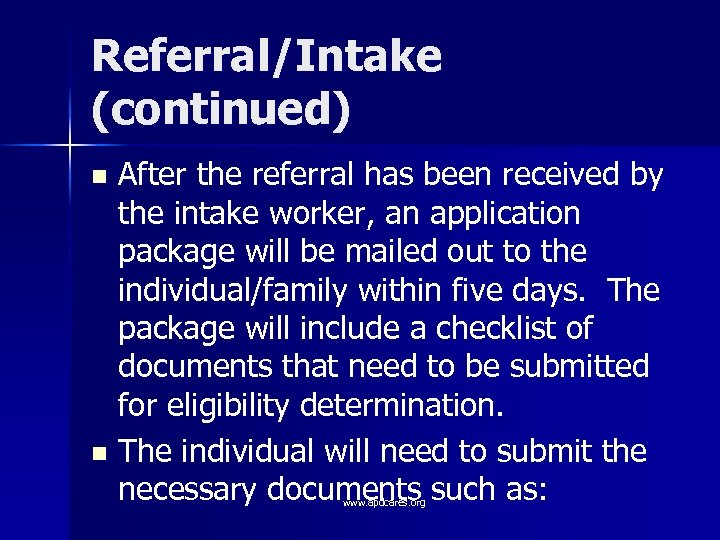 Referral/Intake (continued) After the referral has been received by the intake worker, an application