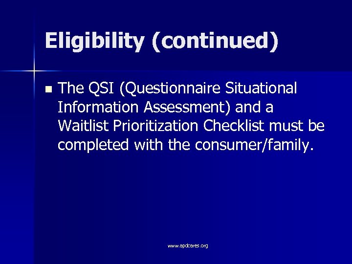 Eligibility (continued) n The QSI (Questionnaire Situational Information Assessment) and a Waitlist Prioritization Checklist