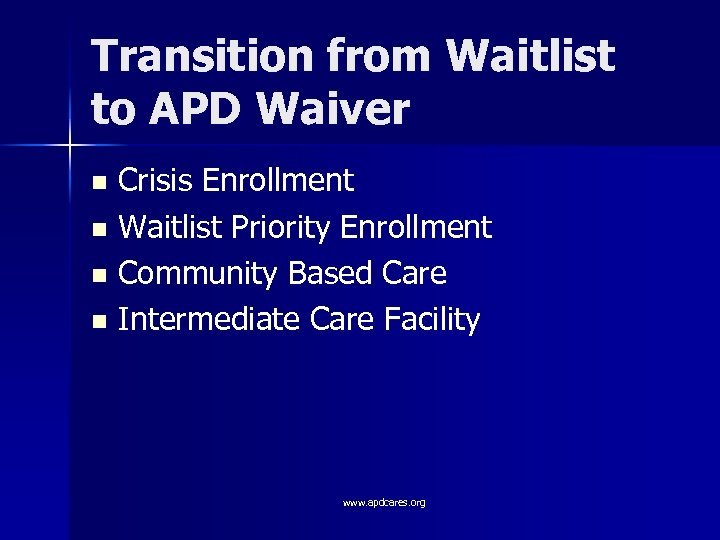 Transition from Waitlist to APD Waiver Crisis Enrollment n Waitlist Priority Enrollment n Community