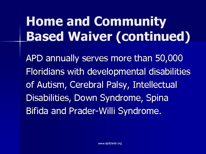 Home and Community Based Waiver (continued) APD annually serves more than 50, 000 Floridians