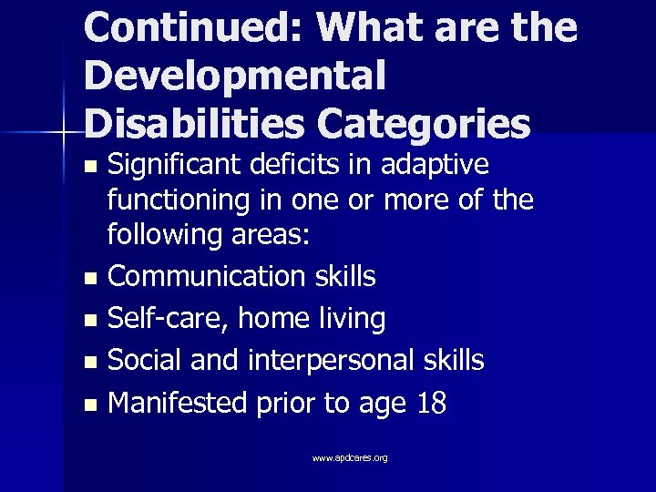 Continued: What are the Developmental Disabilities Categories Significant deficits in adaptive functioning in one