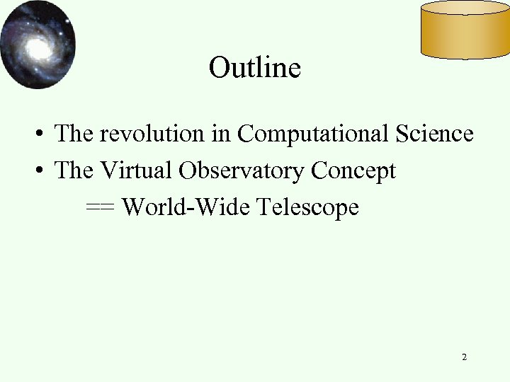 Outline • The revolution in Computational Science • The Virtual Observatory Concept == World-Wide