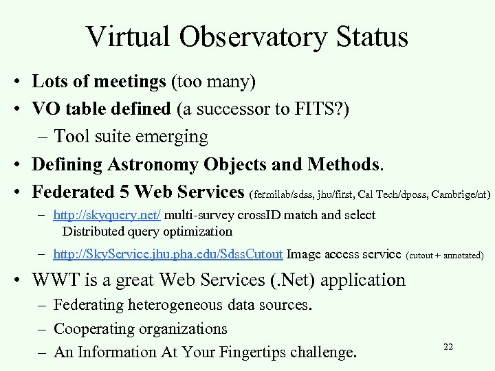 Virtual Observatory Status • Lots of meetings (too many) • VO table defined (a