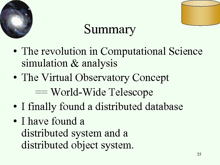 Summary • The revolution in Computational Science simulation & analysis • The Virtual Observatory