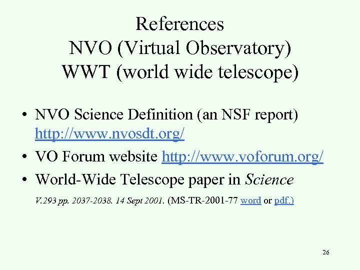 References NVO (Virtual Observatory) WWT (world wide telescope) • NVO Science Definition (an NSF