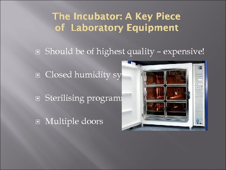 The Incubator: A Key Piece of Laboratory Equipment Should be of highest quality –