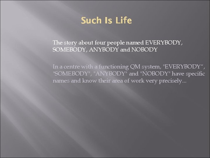 Such Is Life The story about four people named EVERYBODY, SOMEBODY, ANYBODY and NOBODY