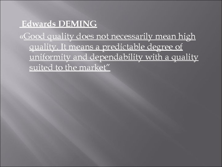 Edwards DEMING «Good quality does not necessarily mean high quality. It means a predictable
