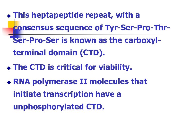 u This heptapeptide repeat, with a consensus sequence of Tyr-Ser-Pro-Thr. Ser-Pro-Ser is known as