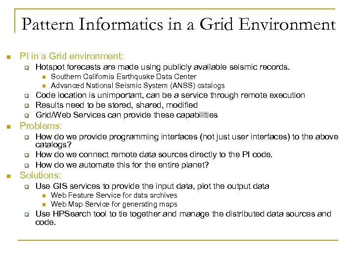 Pattern Informatics in a Grid Environment n PI in a Grid environment: q Hotspot