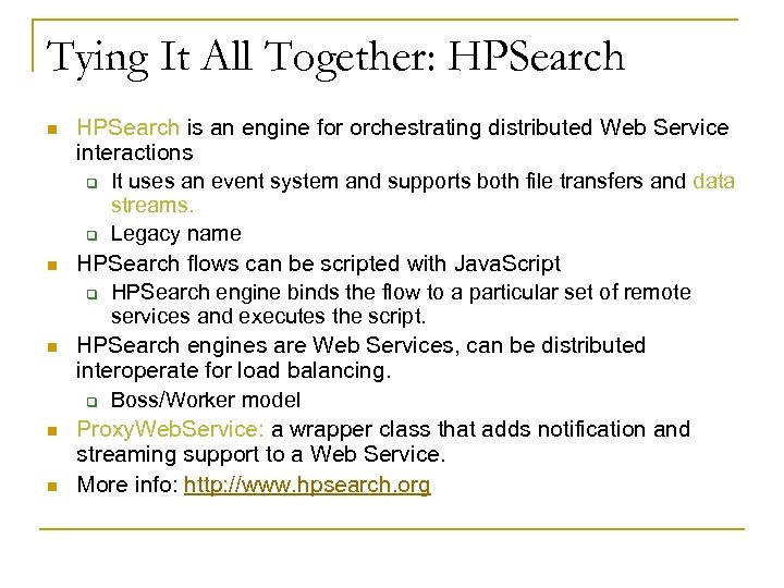 Tying It All Together: HPSearch n n n HPSearch is an engine for orchestrating