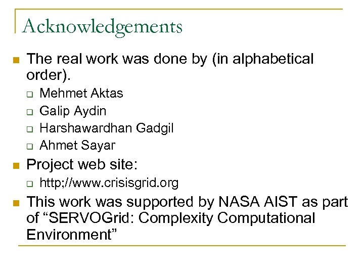 Acknowledgements n The real work was done by (in alphabetical order). q q n