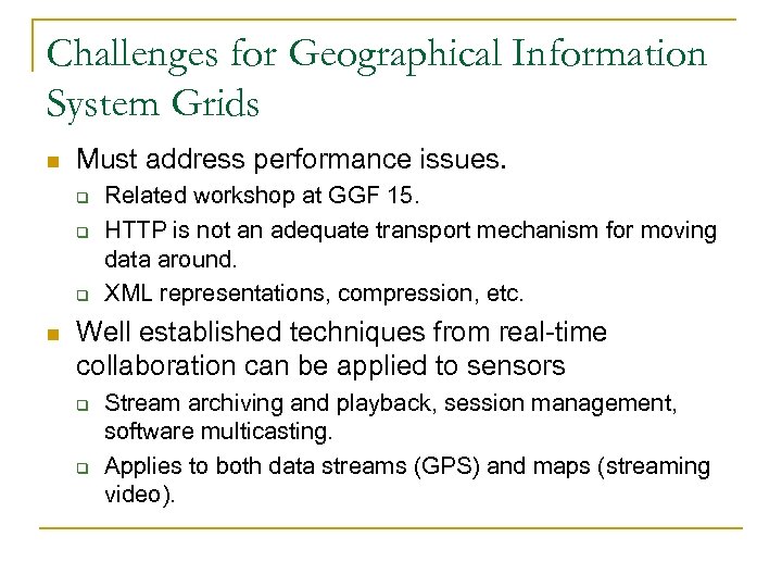 Challenges for Geographical Information System Grids n Must address performance issues. q q q
