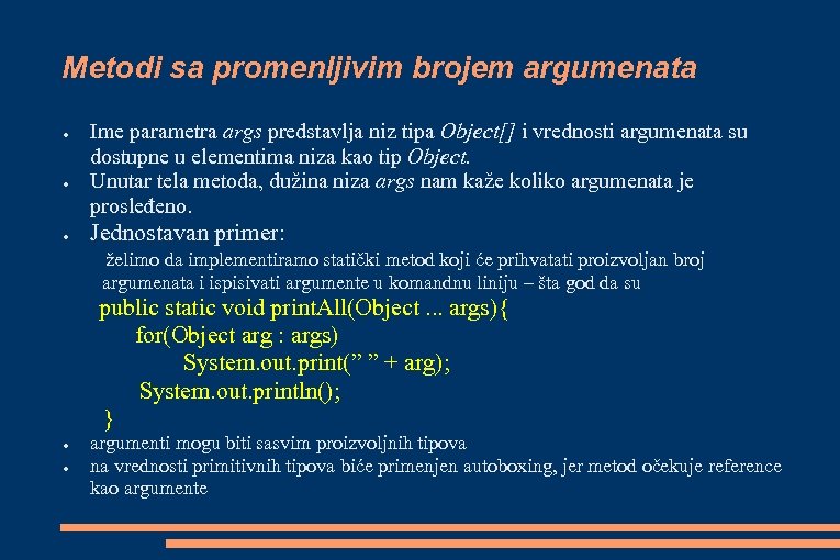 Metodi sa promenljivim brojem argumenata ● ● ● Ime parametra args predstavlja niz tipa