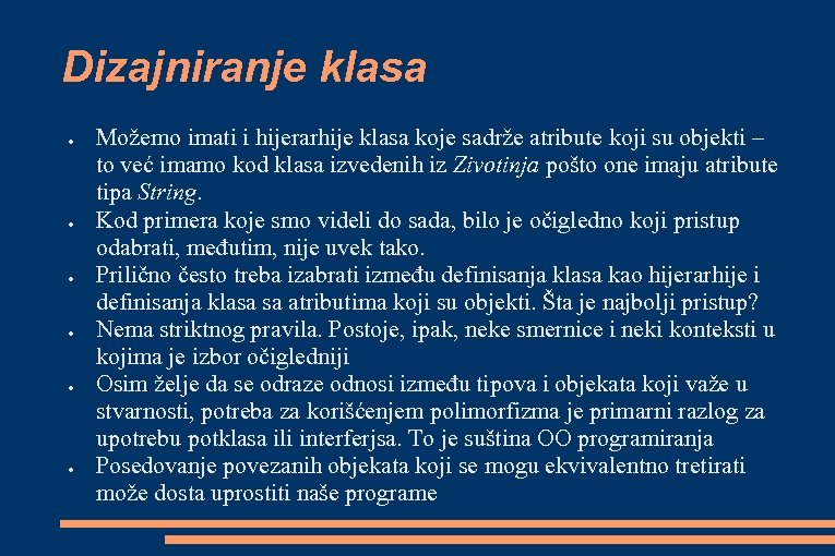 Dizajniranje klasa ● ● ● Možemo imati i hijerarhije klasa koje sadrže atribute koji