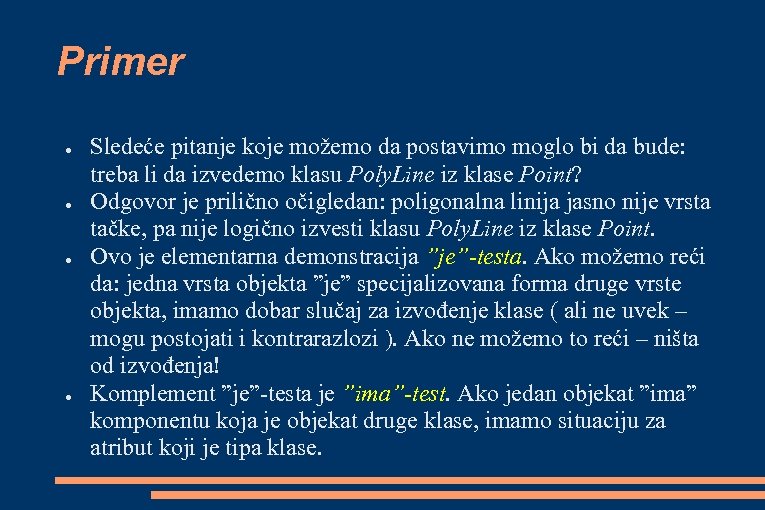 Primer ● ● Sledeće pitanje koje možemo da postavimo moglo bi da bude: treba