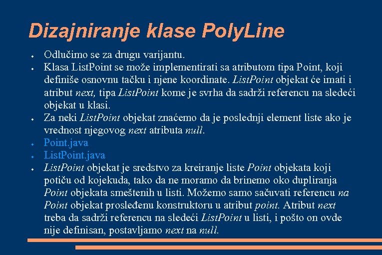 Dizajniranje klase Poly. Line ● ● ● Odlučimo se za drugu varijantu. Klasa List.