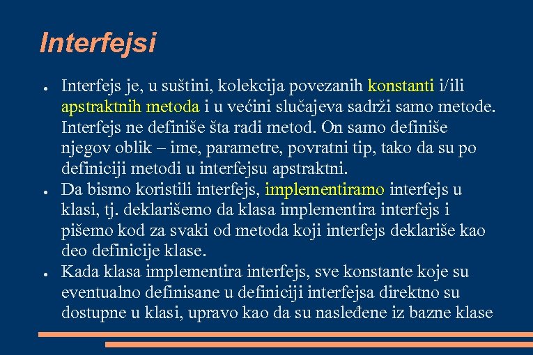 Interfejsi ● ● ● Interfejs je, u suštini, kolekcija povezanih konstanti i/ili apstraktnih metoda