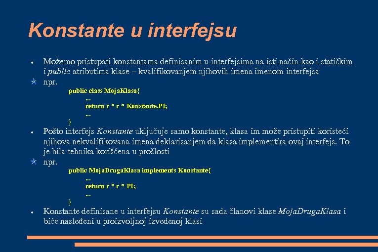 Konstante u interfejsu ● Možemo pristupati konstantama definisanim u interfejsima na isti način kao