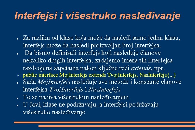 Interfejsi i višestruko nasleđivanje ● ● Za razliku od klase koja može da nasledi