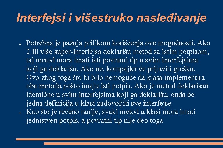 Interfejsi i višestruko nasleđivanje ● ● Potrebna je pažnja prilikom korišćenja ove mogućnosti. Ako