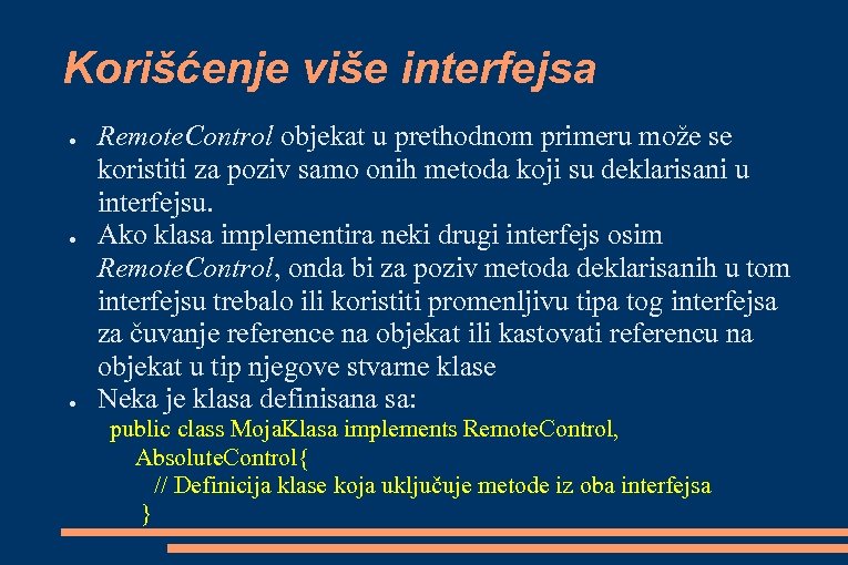 Korišćenje više interfejsa ● ● ● Remote. Control objekat u prethodnom primeru može se