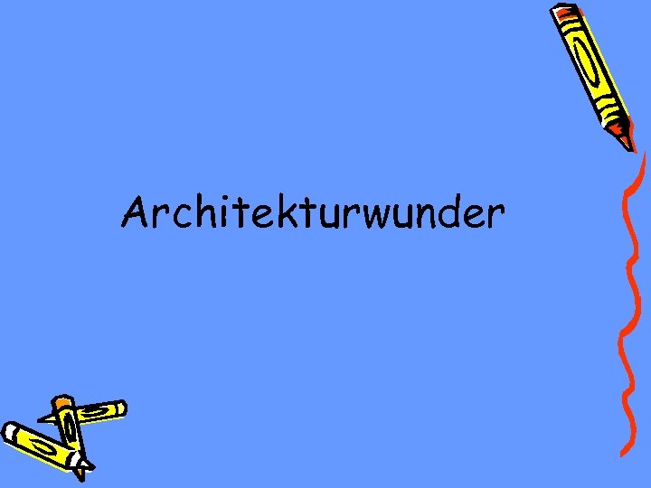 Architekturwunder 