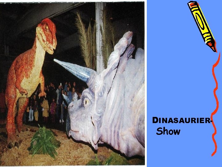 DINASAURIER- Show 