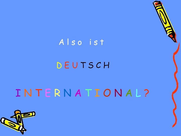 Also ist DEUTSCH INTERNATIONAL? 