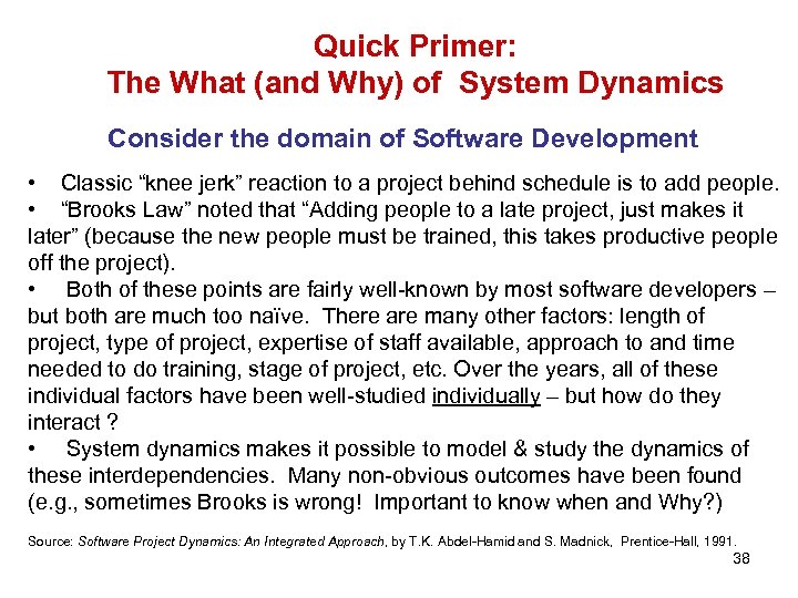 Quick Primer: The What (and Why) of System Dynamics Consider the domain of Software