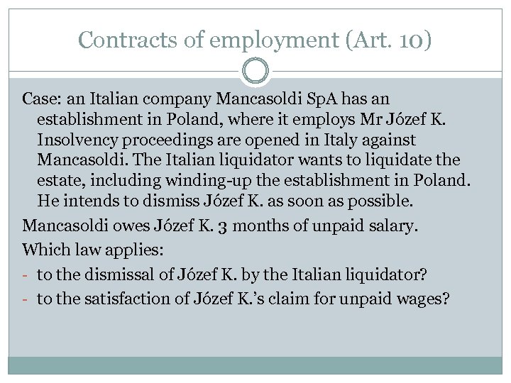 Contracts of employment (Art. 10) Case: an Italian company Mancasoldi Sp. A has an