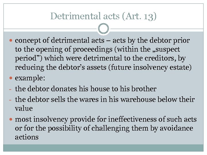 Detrimental acts (Art. 13) concept of detrimental acts – acts by the debtor prior