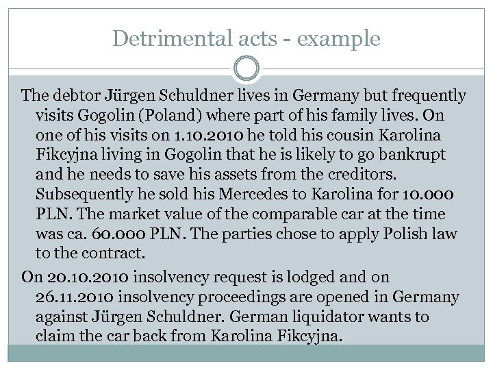 Detrimental acts - example The debtor Jürgen Schuldner lives in Germany but frequently visits