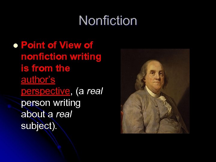 Nonfiction l Point of View of nonfiction writing is from the author’s perspective, (a