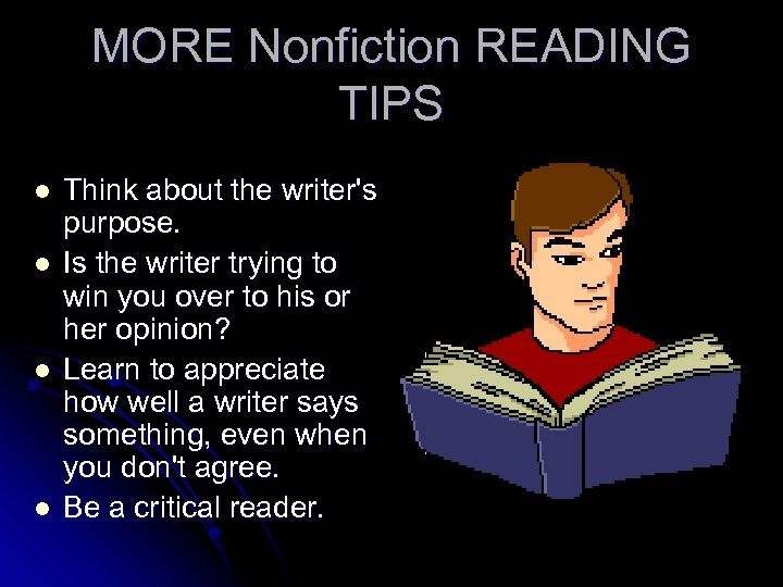 MORE Nonfiction READING TIPS l l Think about the writer's purpose. Is the writer