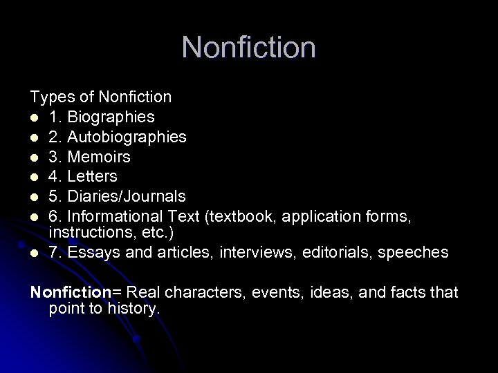 Nonfiction Types of Nonfiction l 1. Biographies l 2. Autobiographies l 3. Memoirs l