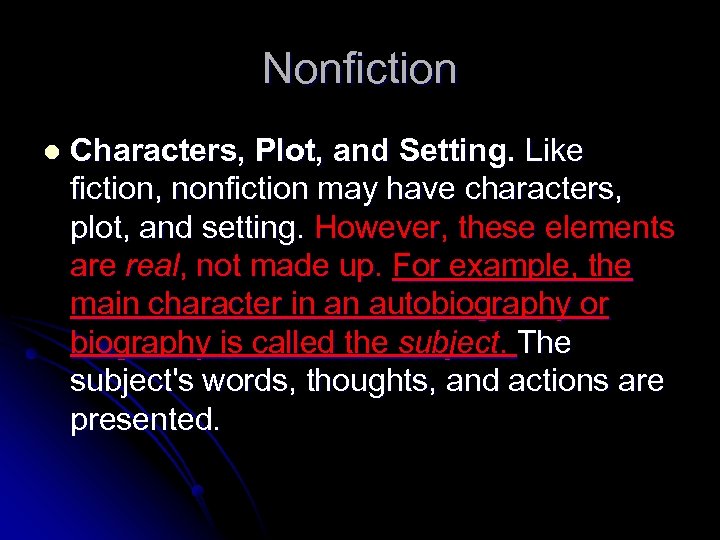 Nonfiction l Characters, Plot, and Setting. Like fiction, nonfiction may have characters, plot, and
