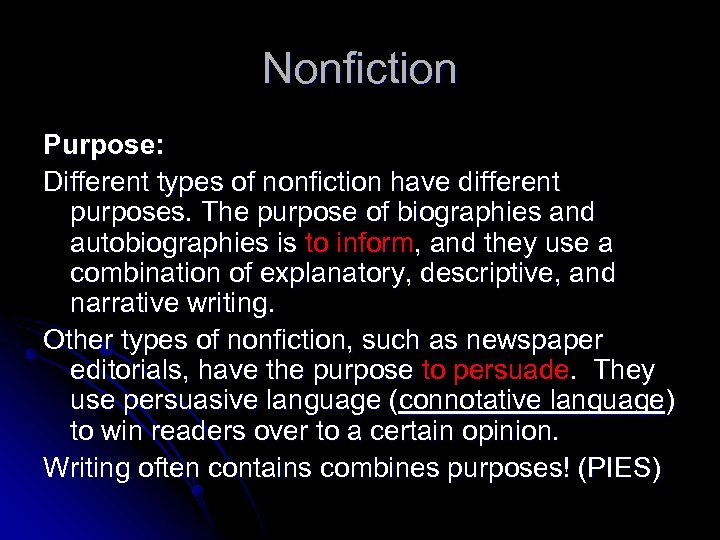 Nonfiction Purpose: Different types of nonfiction have different purposes. The purpose of biographies and