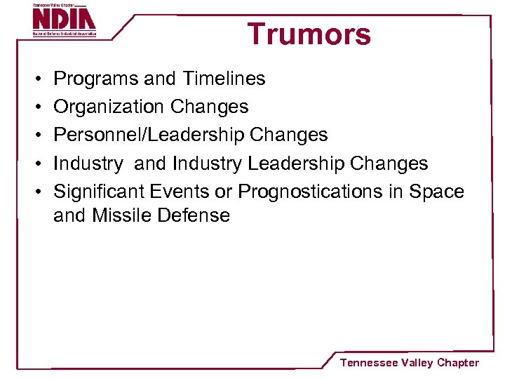 Trumors • • • Programs and Timelines Organization Changes Personnel/Leadership Changes Industry and Industry