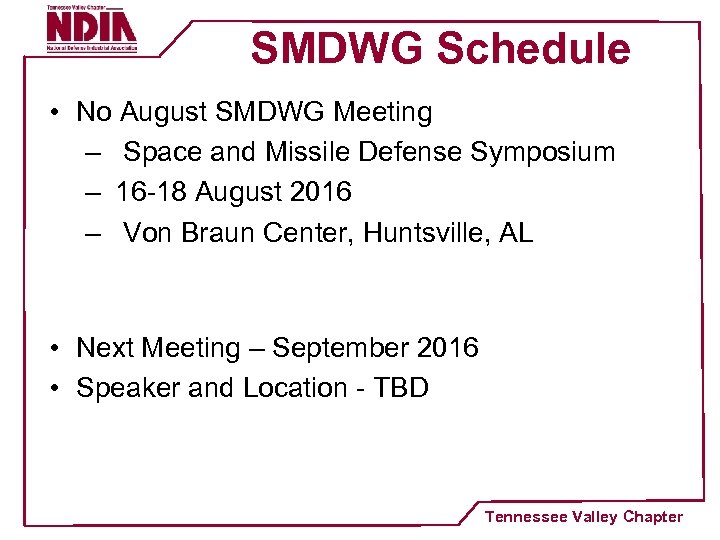 SMDWG Schedule • No August SMDWG Meeting – Space and Missile Defense Symposium –