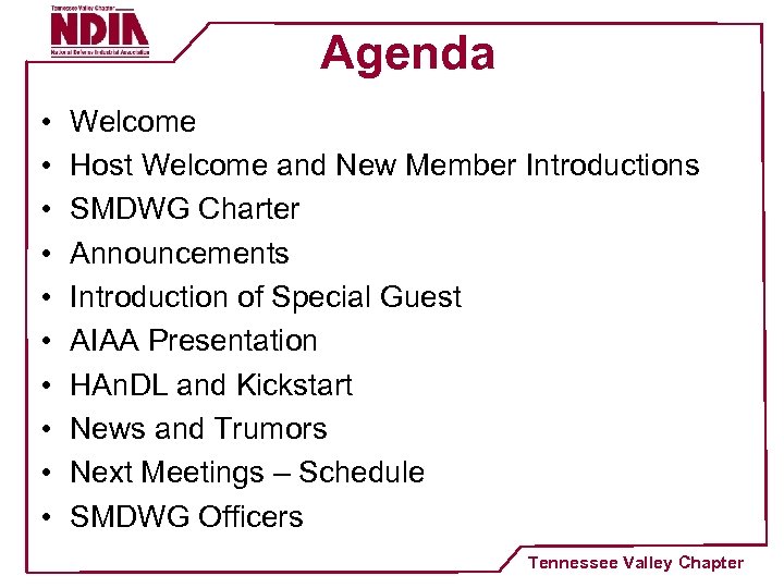 Agenda • • • Welcome Host Welcome and New Member Introductions SMDWG Charter Announcements